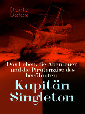 cover image of Das Leben, die Abenteuer und die Piratenzüge des berühmten Kapitän Singleton